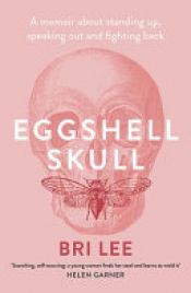 book cover of Eggshell Skull by Bri Lee