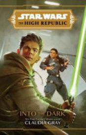 book cover of The High Republic: Into the Dark by Claudia Gray