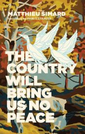 book cover of The Country Will Bring Us No Peace by Matthieu Simard