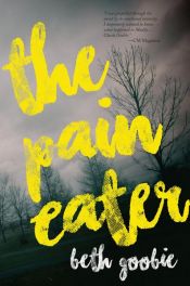 book cover of The Pain Eater by Beth Goobie