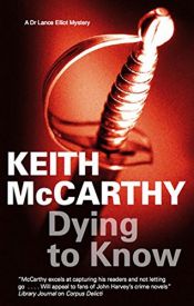 book cover of Dying to Know (A Dr Lance Elliot Mystery) by Keith McCarthy