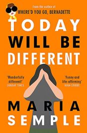 book cover of Today Will Be Different: From the bestselling author of Where'd You Go, Bernadette by unknown author