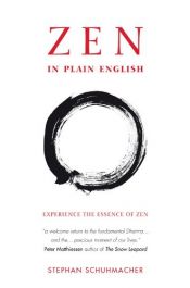 book cover of Zen in Plain English: Experience the Essence of Zen by Stephan Schuhmacher