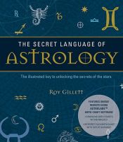 book cover of The Secret Language of Astrology by Roy Gillett