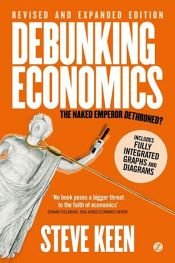 book cover of Debunking Economics (Digital Edition - Revised, Expanded and Integrated) by Professor Steve Keen