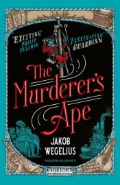 book cover of The Murderer's Ape by Jakob Wegelius