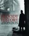 Bloody HIstory of London