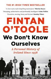 book cover of We Don't Know Ourselves by Fintan O'Toole