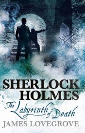 book cover of Sherlock Holmes - The Labyrinth of Death by James Lovegrove