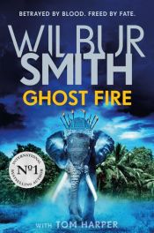 book cover of Ghost Fire by Tom Harper|Wilbur A. Smith