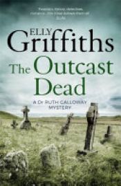 book cover of The Outcast Dead by Elly Griffiths
