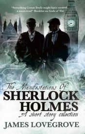 book cover of Sherlock Holmes - The Manifestations of Sherlock Holmes by James Lovegrove