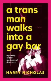 book cover of A Trans Man Walks Into a Gay Bar by Harry Nicholas