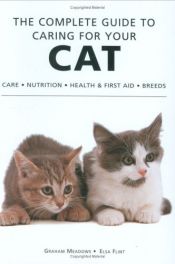 book cover of Complete Guide to Caring for Your Cat by Elsa Flint|Graham Meadows