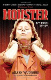 book cover of Monster: My True Story by Aileen Wuornos|Christopher Berry-Dee
