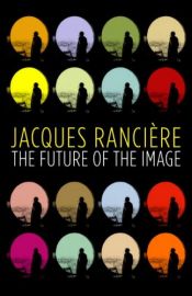book cover of The Future of the Image by Jacques Ranciere