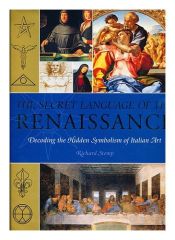 book cover of The Secret Langauge of the Renaissance: Decoding the Hidden Symbolism of Italian Art by Richard Stemp