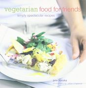 book cover of Vegetarian Food for Friends: Simply Spectacular Recipes by Jane Noraika