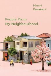 book cover of People From My Neighbourhood by Hiromi Kawakami