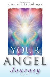 book cover of Your Angel Journey: A Guide to Releasing Your Inner Angel by Joylina Goodings