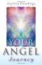 Your Angel Journey: A Guide to Releasing Your Inner Angel