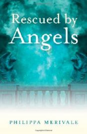 book cover of Rescued by Angels by Philippa Merivale