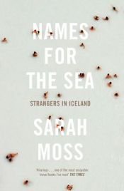 book cover of Names for the Sea by Sarah Moss