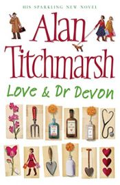 book cover of Love and Dr. Devon by Alan Titchmarsh