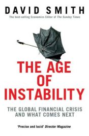 book cover of The Age of Instability: The Global Financial Crisis and What Comes Next by David Smith