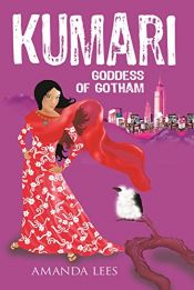 book cover of Kumari Goddess of Gotham (Kumari Trilogy) (Kumari Trilogy) by Amanda Lees