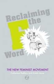 book cover of Reclaiming the F Word: The New Feminist Movement by Catherine Redfern|Kristin Aune