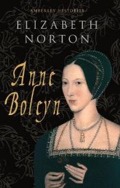 book cover of ANNE BOLEYN GUIDE (Amberly Histories) by Elizabeth Norton
