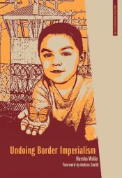 book cover of Undoing Border Imperialism by Harsha Walia