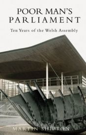 book cover of Poor man's parliament : ten years of the Welsh Assembly by Martin Shipton