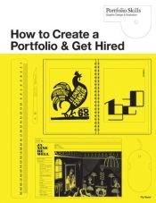 book cover of How to Create a Portfolio and Get Hired: A Guide for Graphic Designers and Illustrators (Portfolio Skills) by Fig Taylor