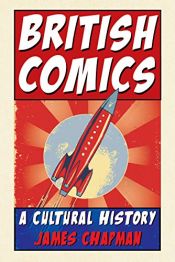 book cover of British Comics: A Cultural History by James Chapman