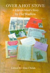book cover of Over a Hot Stove: A Kitchen Maid's Story by Flo Wadlow