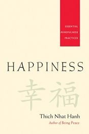 book cover of Happiness: Essential Mindfulness Practices by Thich Nhat Hanh