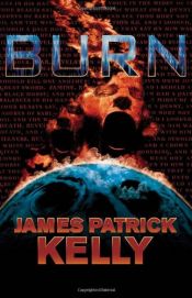 book cover of Burn by James Patrick Kelly