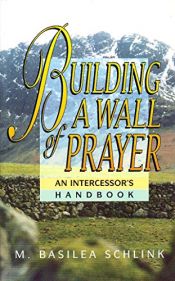 book cover of Building a Wall of Prayer: An Intercessor's Handbook by M Basilea Schlink