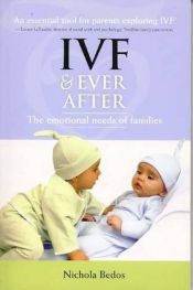 book cover of IVF & Ever After: The Emotional Needs of Families by Nichola Bedos