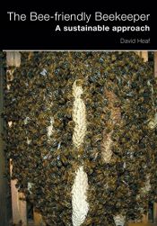 book cover of The Bee-Friendly Beekeeper: A Sustainable Approach by David Heaf