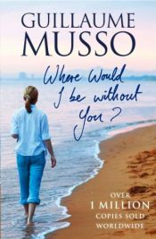 book cover of Where Would I Be Without You? by גיום מוסו
