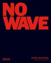 book cover of No Wave by Marc Masters