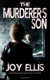 book cover of The Murderer's Son by Joy Ellis