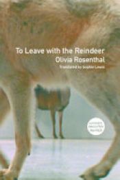 book cover of To Leave with the Reindeer by Olivia Rosenthal