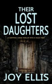 book cover of Their Lost Daughters by Joy Ellis