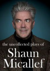 book cover of The Uncollected Plays of Shaun Micallef by Shaun Micallef