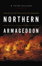 book cover of Northern Armageddon: The Battle of the Plains of Abraham by D. Peter MacLeod