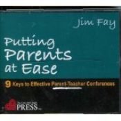 book cover of Putting Parents at Ease: Nine Keys to Effective Parent-Teacher Conferences by Jim Fay